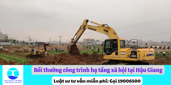 Bồi thường công trình hạ tầng xã hội tại Hậu Giang khi Nhà nước thu hồi đất